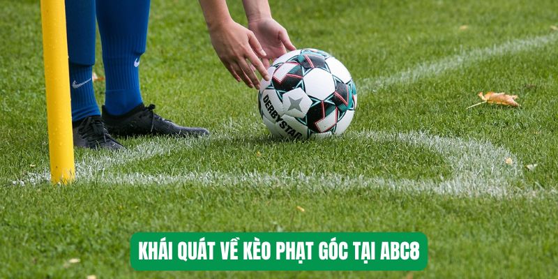 Khái quát về kèo phạt góc tại ABC8