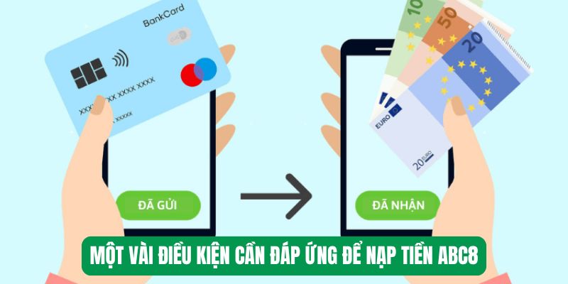 Một vài điều kiện cần đáp ứng để nạp tiền ABC8